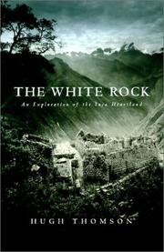 Cover of: The white rock: an exploration of the Inca heartland