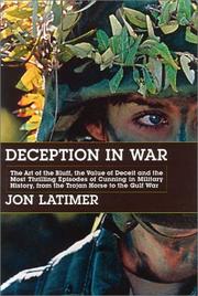 Cover of: Deception in War: The Art of the Bluff, the Value of Deceit, and the Most Thrilling Episodes of Cunning in Military History, from the Trojan Horse to the Gulf War