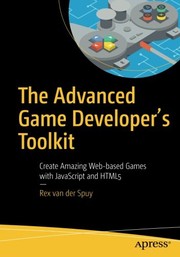 Cover of: The Advanced Game Developer's Toolkit: Create Amazing Web-based Games with JavaScript and HTML5