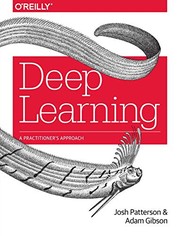 Cover of: Deep Learning: A Practitioner's Approach by Josh Patterson, Adam Gibson