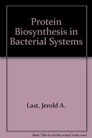 Cover of: Protein biosynthesis in bacterial systems. by Jerold A. Last