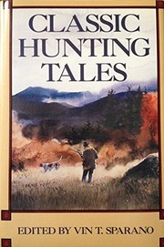 Cover of: Classic hunting tales by edited by Vin T. Sparano.