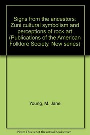 Cover of: Signs from the ancestors: Zuni cultural symbolism and perceptions of rock art
