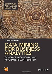 Data Mining for Business Analytics: Concepts, Techniques, and Applications with XLMiner by Galit Shmueli, Peter C. Bruce, Nitin R. Patel