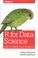 Cover of: R for Data Science: Import, Tidy, Transform, Visualize, and Model Data