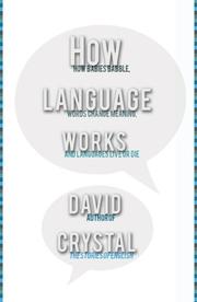 Cover of: How Language Works: how babies babble, words change meaning, and languages live or die