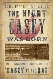 Cover of: The Night Casey Was Born: The True Story Behind the Great American Ballad "Casey at the Bat"