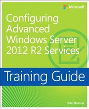 Cover of: Training Guide Configuring Advanced Windows Server 2012 R2 Services (MCSA) (Microsoft Press Training Guide)