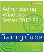 Cover of: Training Guide Administering Windows Server 2012 R2 (MCSA) (Microsoft Press Training Guide)