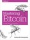 Cover of: Mastering Bitcoin: Unlocking Digital Cryptocurrencies