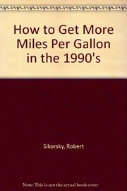 Cover of: How to get more miles per gallon in the 1990s