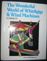 Cover of: The wonderful world of whirligigs & wind machines: 15 projects
