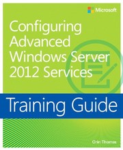Cover of: Training Guide: Configuring Advanced Windows Server 2012 Services (Microsoft Press Training Guide)