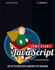 Cover of: Jump Start JavaScript: Get Up to Speed With JavaScript in a Weekend