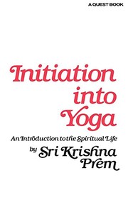 Cover of: Initiation into yoga: an introduction to the spiritual life