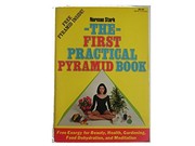 Cover of: The first practical pyramid book: free energy for beauty, health, gardening, food dehydration, and meditation