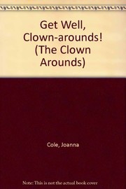 Cover of: Get well, Clown-Arounds!
