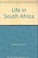 Cover of: Life in South Africa.