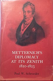 Metternich's diplomacy at its zenith, 1820-1823 by Paul W. Schroeder