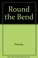 Cover of: Round the bend