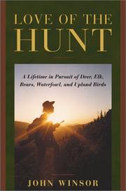 Cover of: Love of the Hunt: A Lifetime Pursuit of Deer, Elk, Bears, Waterfowl, and Upland Birds