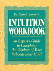 Cover of: Dr. Marcia Emery's Intuition Workbook: An Expert's Guide to Unlocking the Wisdom of Your Subconscious Mind