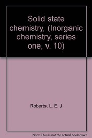 Solid state chemistry by L. E. J. Roberts