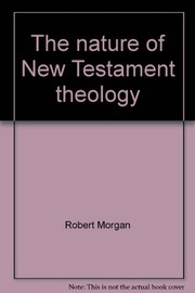 Cover of: The nature of New Testament theology.: The contribution of William Wrede and Adolf Schlatter