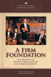 Cover of: A Firm Foundation: The History of Church Organization and Administration (BYU Church History Symposium)