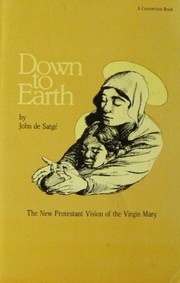 Cover of: Down to Earth: the new Protestant vision of the Virgin Mary