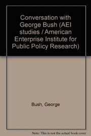 Cover of: A Conversation with George Bush: held on October 19, 1979 at the American Enterprise Institute for Public Policy Research, Washington, D.C.