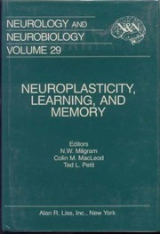Cover of: Neuroplasticity, learning, and memory: proceedings of a symposium held at the University of Toronto, Scarborough, Ontario, March 25, 1986