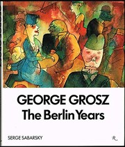 Cover of: George Grosz: the Berlin years