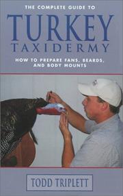 Cover of: The complete guide to turkey taxidermy: how to prepare fans, beards, and body mounts