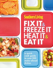 Southern Living Fix It & Freeze It/Heat It & Eat It: A quick-cook guide to over 200 make-ahead dishes by Editors of Southern Living Magazine