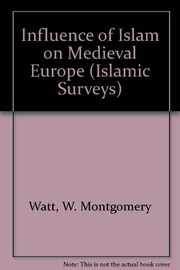 The influence of Islam on Medieval Europe by W. Montgomery Watt