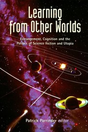 Cover of: Learning from other worlds: estrangement, cognition and the politics of science fiction and utopia