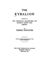 Cover of: The Kybalion: a study of the hermetic philosophy of ancient Egypt and Greece by 