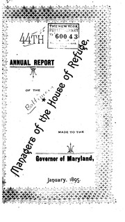 Annual Report of the Managers of the House of Refuge, Made to the Legislature of Maryland by Maryland House of Refuge, Maryland , House of Refuge