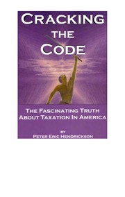 Cover of: Cracking the Code: The Fascinating Truth About Taxation In America