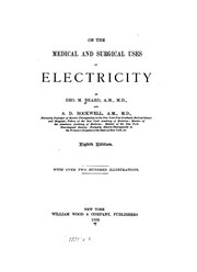 A Practical treatise on the medical & surgical uses of electricity by George Miller Beard , Alphonso David Rockwell