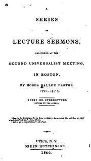 A Series of Lecture Sermons: Delivered at the Second Universalist Meeting, in Boston by Hosea Ballou, Second Society of Universalists (Boston, Mass.)
