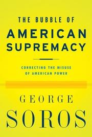 The Bubble of American Supremacy by George Soros