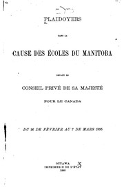 Cover of: Plaidoyers dans la cause des écoles du Manitoba [microforme]: devant Le Conseil privé de Sa ...