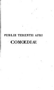 Cover of: Publii Terentii Afri Comoediae ex optimarum editionum: textu rencensitae quas adnotatione perpetua