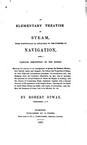 An Elementary Treatise on Steam: More Particularly as Applicable to the ... by Robert Otway, Robert Otway Cave