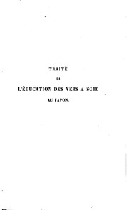 Cover of: Traité de l'éducation des vers à soie au Japon