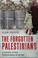 Cover of: The Forgotten Palestinians: A History of the Palestinians in Israel