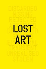 Lost Art: Missing Artworks of the Twentieth Century by Jennifer Mundy