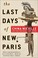 Cover of: The Last Days of New Paris: A Novel
